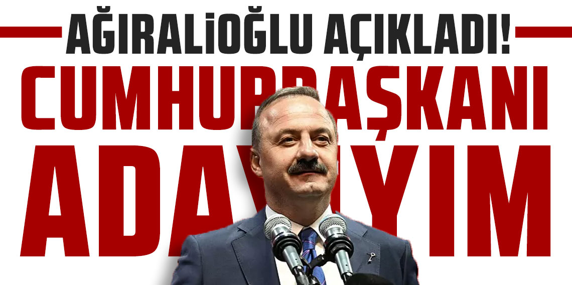 Yavuz Ağıralioğlu cumhurbaşkanı adaylığını ilan etti