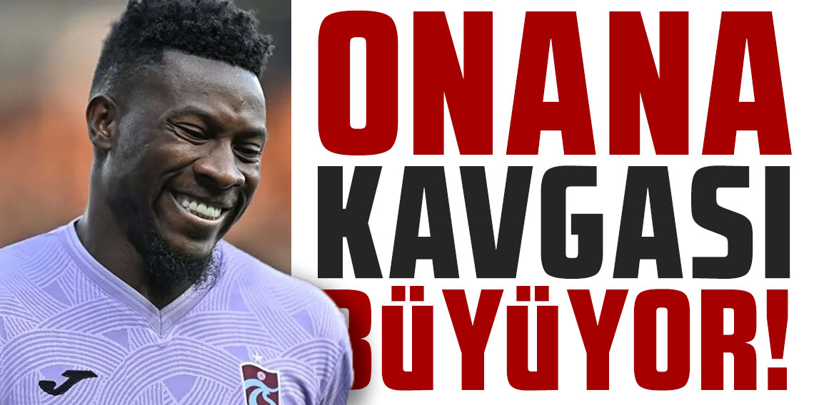 Onana kavgası büyüyor!