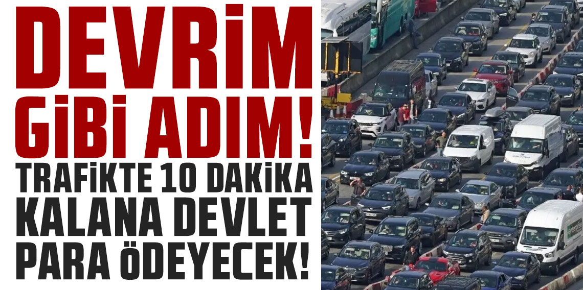 Trafikte 10 dakika kalana devlet otoyol geçiş ücretini geri ödeyecek