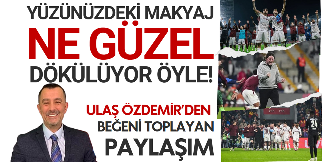 Ulaş Özdemir ; Yüzünüzdeki Makyaj Ne Güzel Dökülüyor Öyle