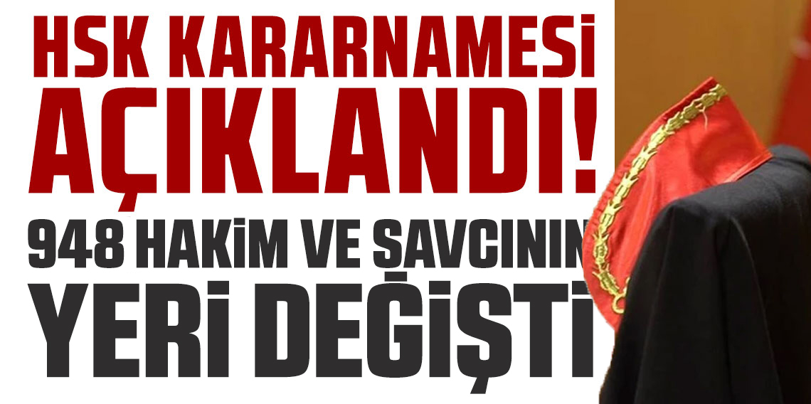 HSK kararnamesi Resmi Gazete'de: 948 hakim ve savcının görev yerinde değişiklik