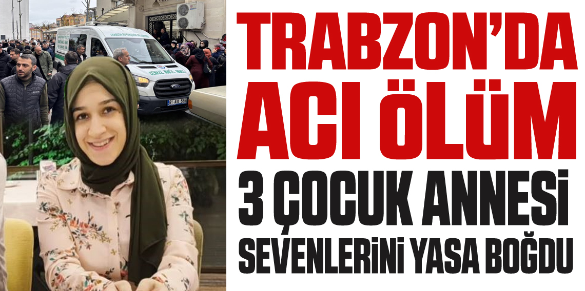 Evde temizlik yaparken fenalaşan genç kadın hayatını kaybetti