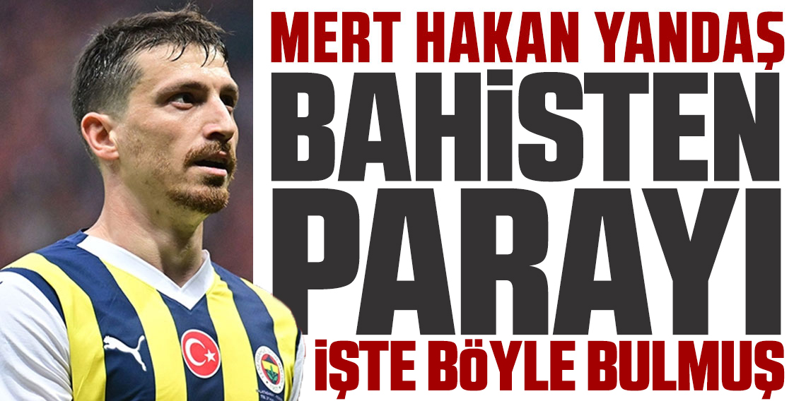 Mert Hakan bahisten parayı böyle bulmuş!
