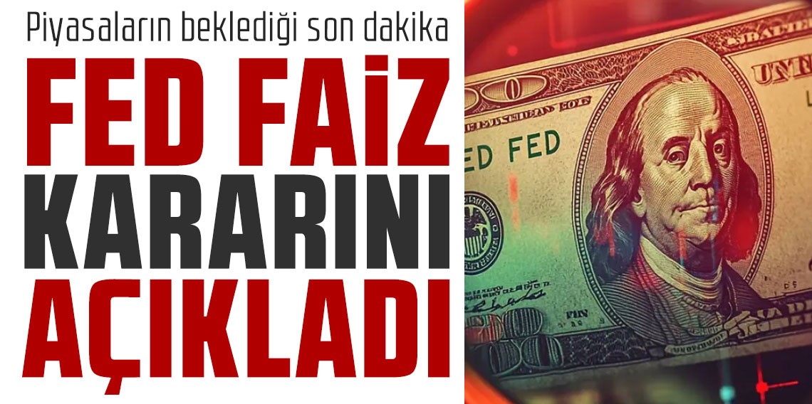 Fed faiz kararını açıkladı