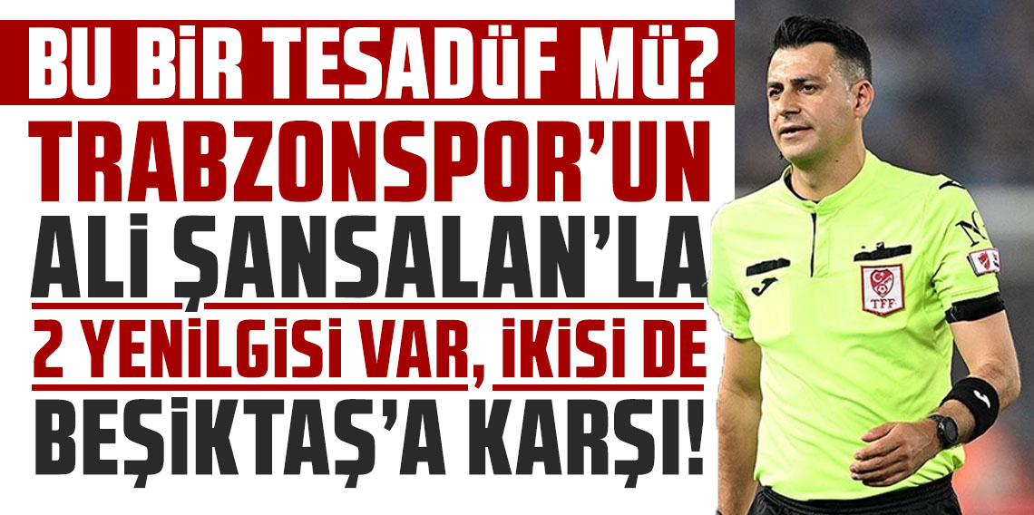 BU BİR TESADÜF MÜ? TRABZONSPOR’UN ALİ ŞANSALAN’LA 2 YENİLGİSİ VAR, İKİSİ DE BEŞİKTAŞ’A KARŞI!