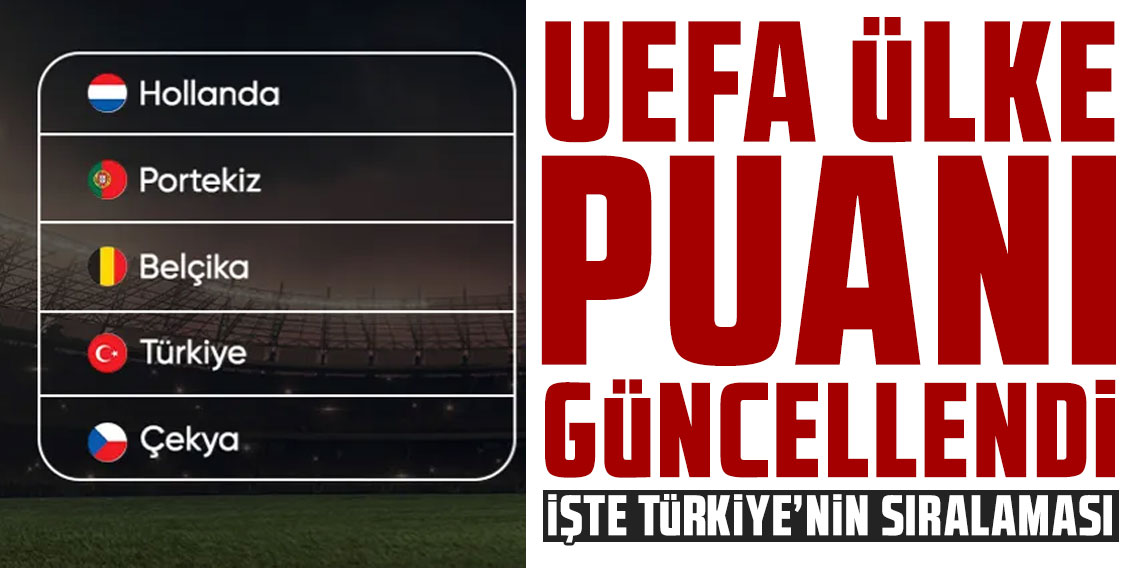 UEFA ülke puanı güncellendi: İşte Türkiye'nin sıralaması