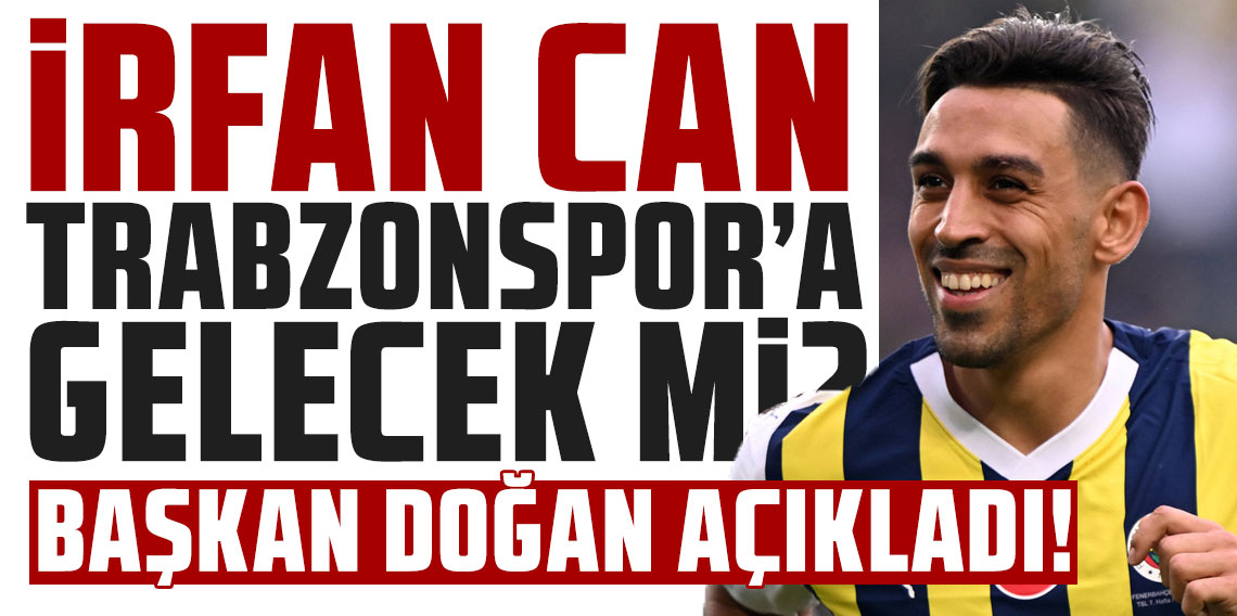 Trabzonspor İrfan Can Kahveci için devrede mi? Başkan Doğan açıkladı!