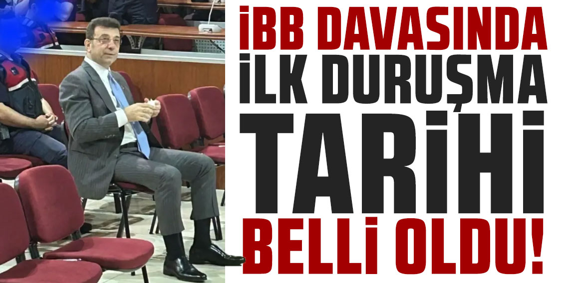 İmamoğlu'nun İBB davasında hakim karşısına çıkacağı tarih belli oldu