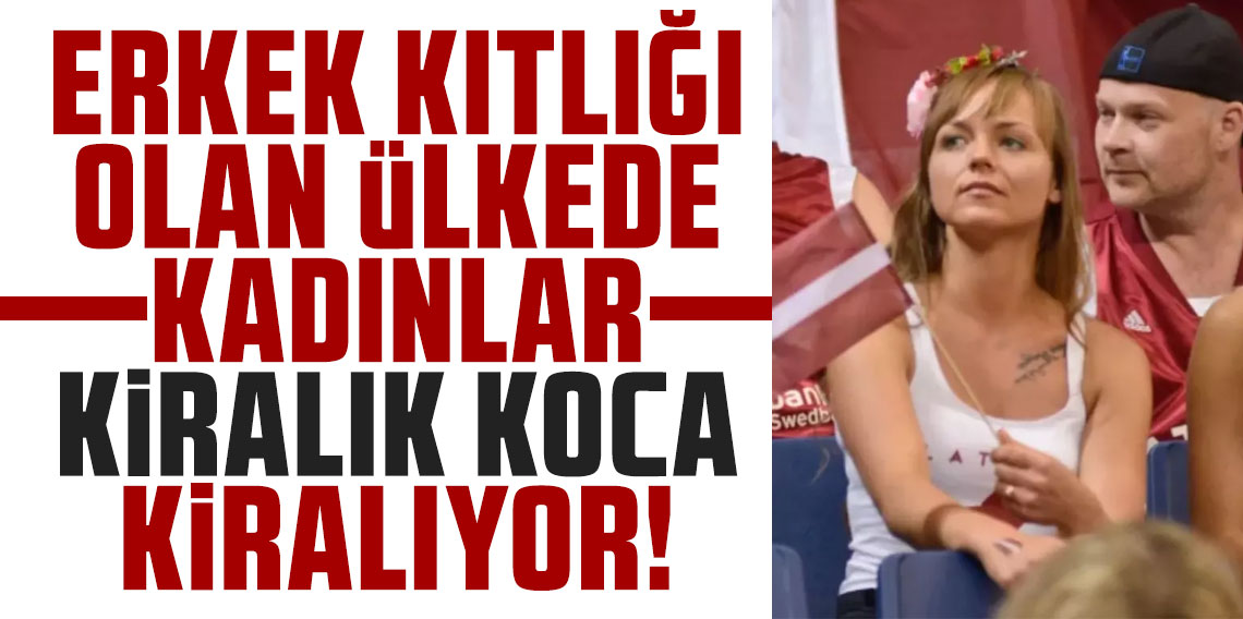Erkek kıtlığı olan ülkede kadınlar 