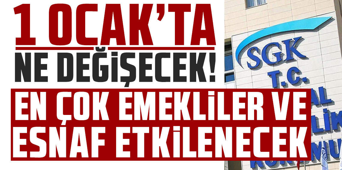 1 Ocak'ta ne değişecek: En çok emekliler ve esnaf etkilenecek