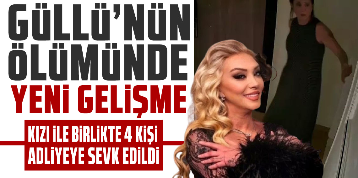 Güllü’nün kızı ve 4 kişi adliyeye sevk edildi