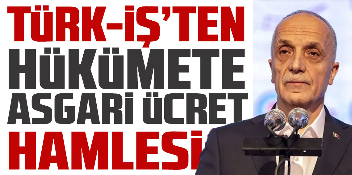 Türk-İş’in kapalı zarfındaki talebi belli oldu?
