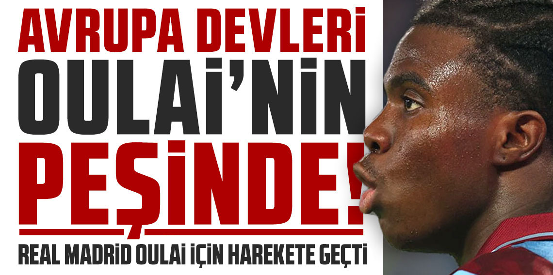 Bir sen eksiktin Real Madrid? Oulai'nin talipleri artıyor