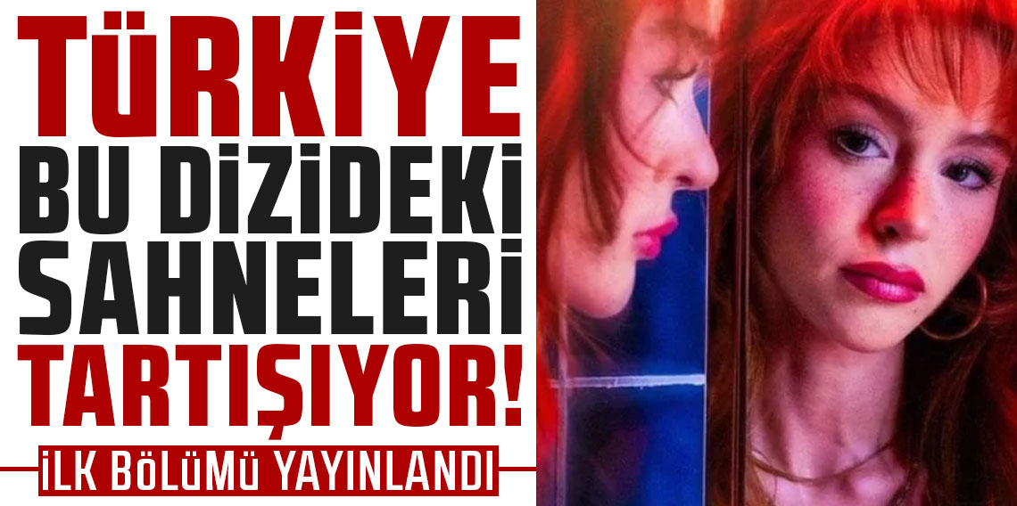Türkiye bu dizideki sahneleri tartışıyor