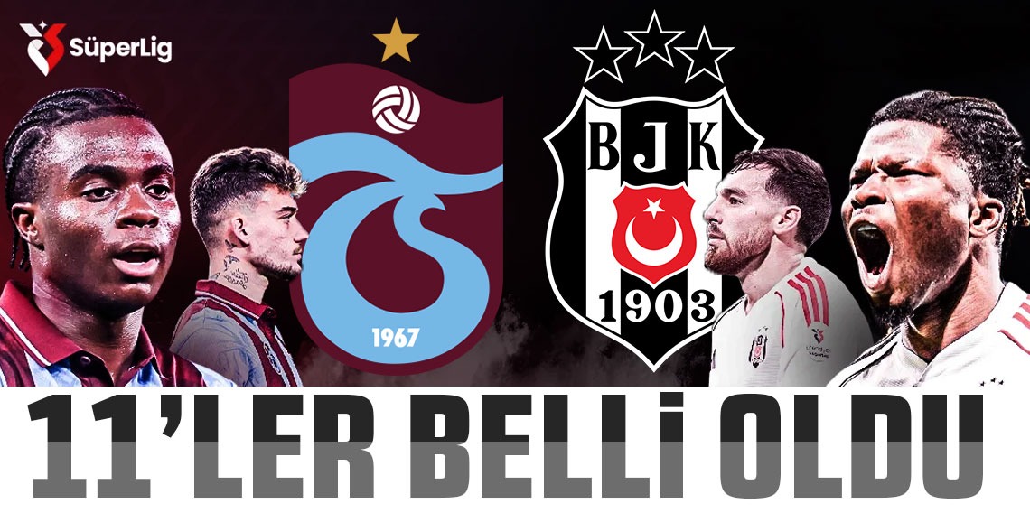 Trabzonspor - Beşiktaş maçının 11'leri belli oldu