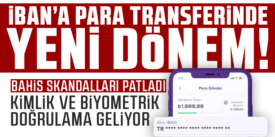 IBAN’a para transferinde yeni dönem: Kimlik ve biyometrik doğrulama geliyor