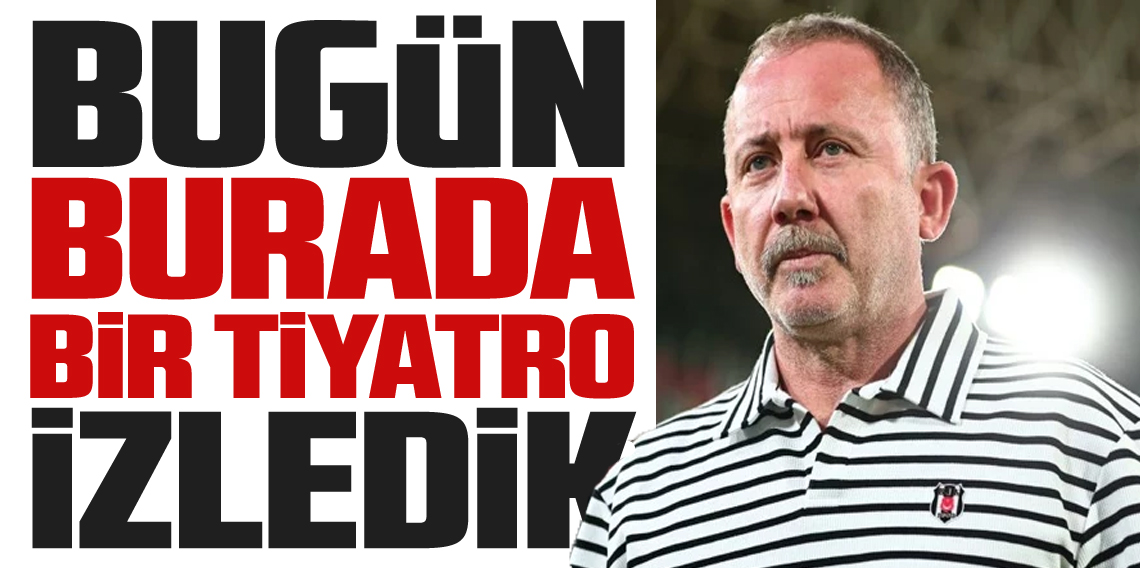 Sergen Yalçın: Bugün bir tiyatro vardı