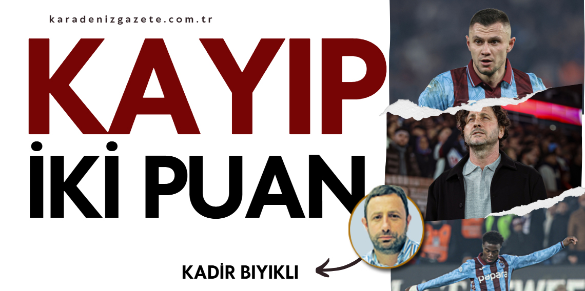 Kadir Bıyıklı; Kayıp 2 Puan