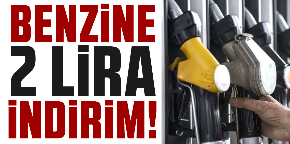 Benzine 2 lira 2 kuruş indirim geliyor!