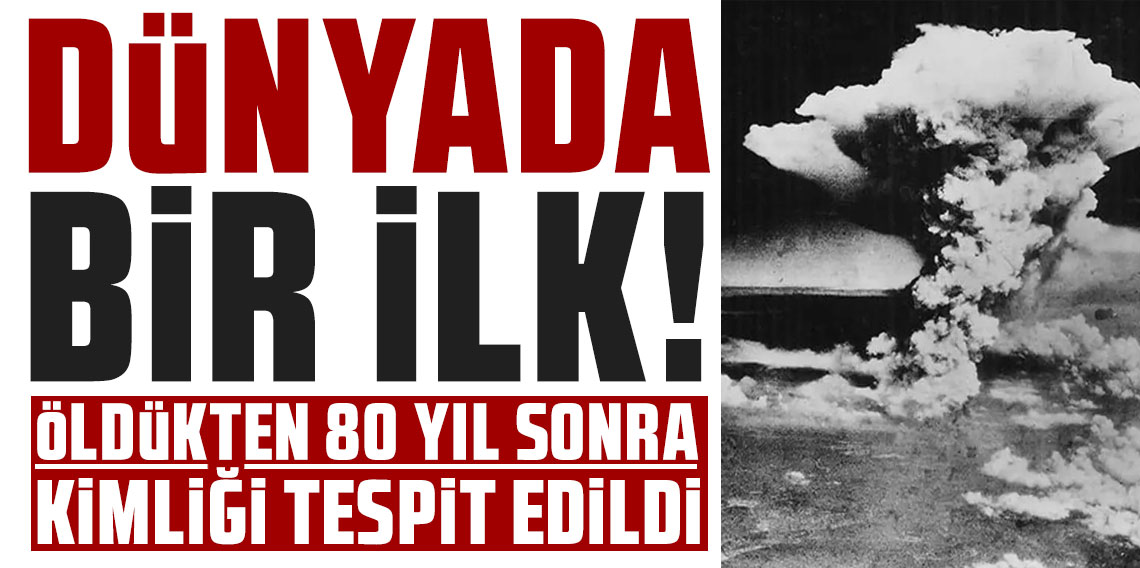 Dünyada bir ilk! Öldükten 80 yıl sonra kimliği tespit edildi