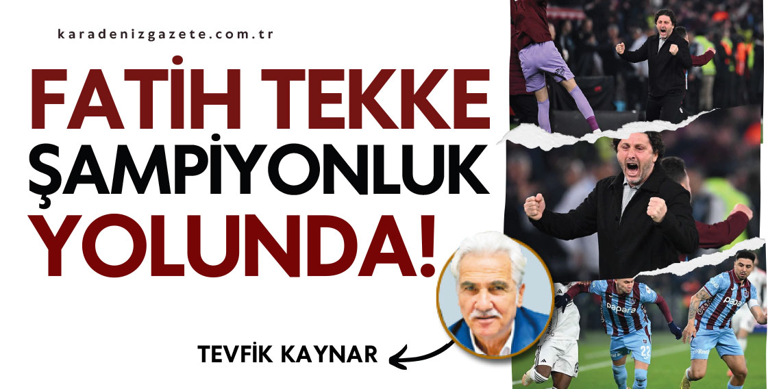 Tevfik Kaynar yazdı... Tekke Şampiyonluk Yolunda!