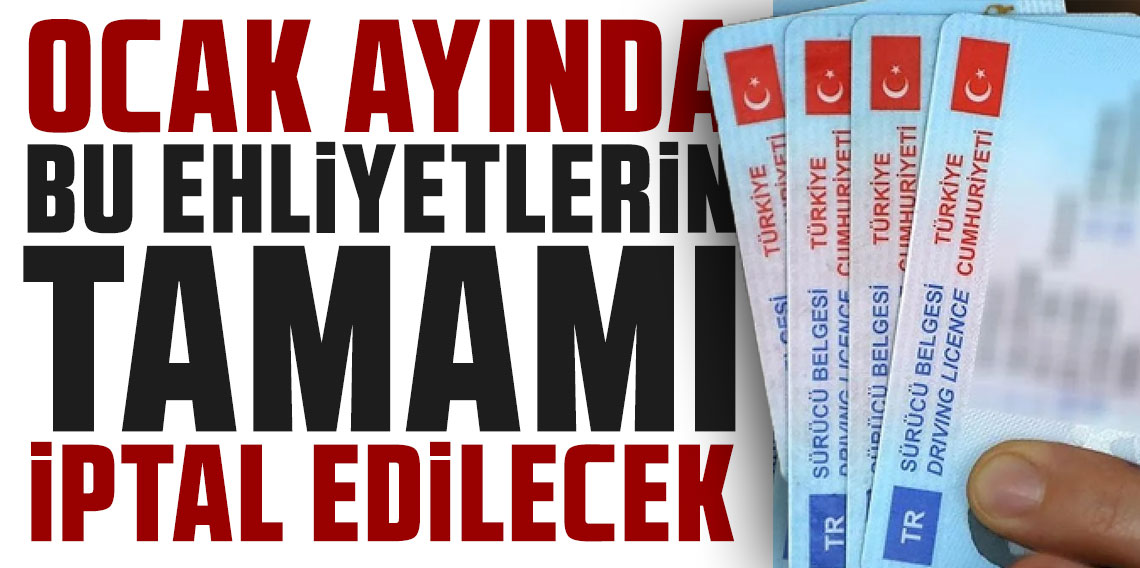 İçişleri Bakanlığı uyardı: Ocak ayında bu ehliyetlerin tamamı iptal edilecek