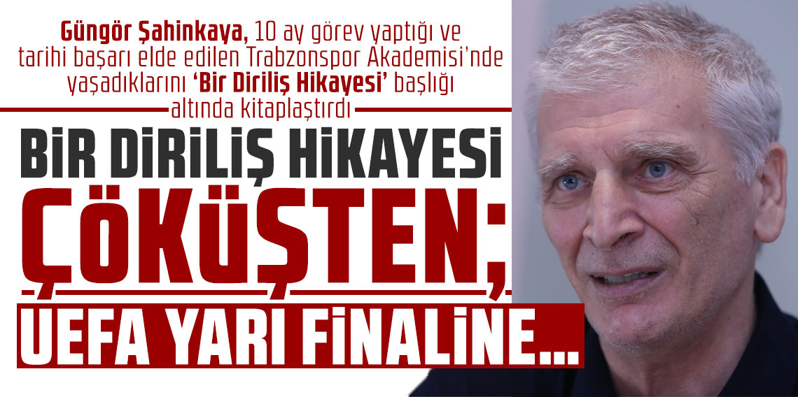 BİR DİRİLİŞ HİKAYESİ: ÇÖKÜŞTEN; UEFA YARI FİNALİNE…