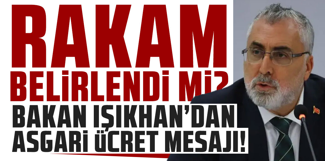 Rakam belirlendi mi? Bakan Işıkhan'dan yeni asgari ücret mesajı!