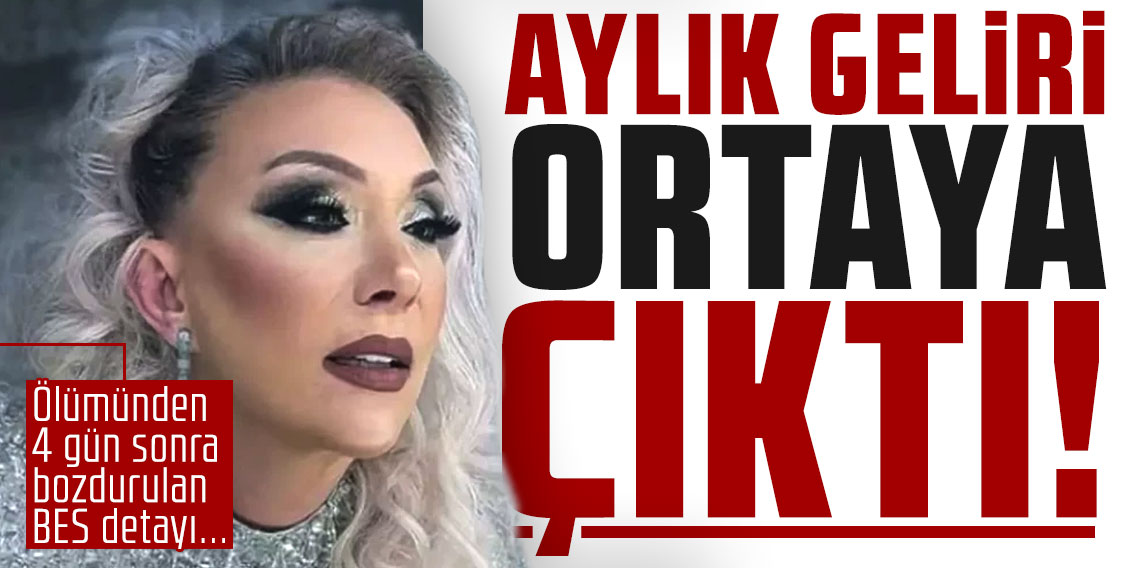 Güllü'nün aylık geliri çıktı! Ölümünden 4 gün sonra bozdurulan BES detayı...