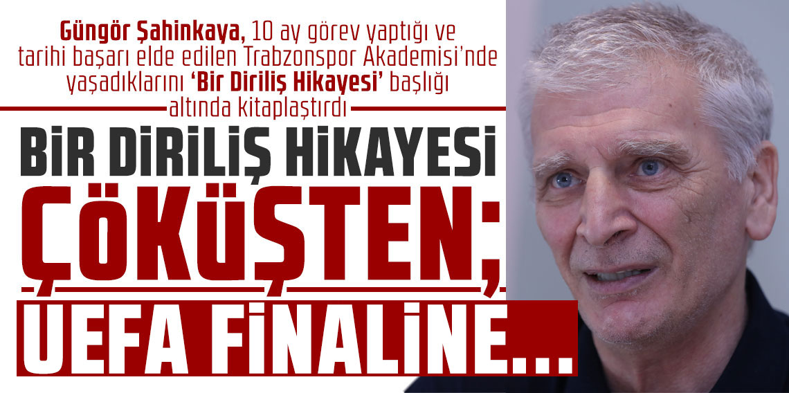 BİR DİRİLİŞ HİKAYESİ: ÇÖKÜŞTEN; UEFA FİNALİNE…