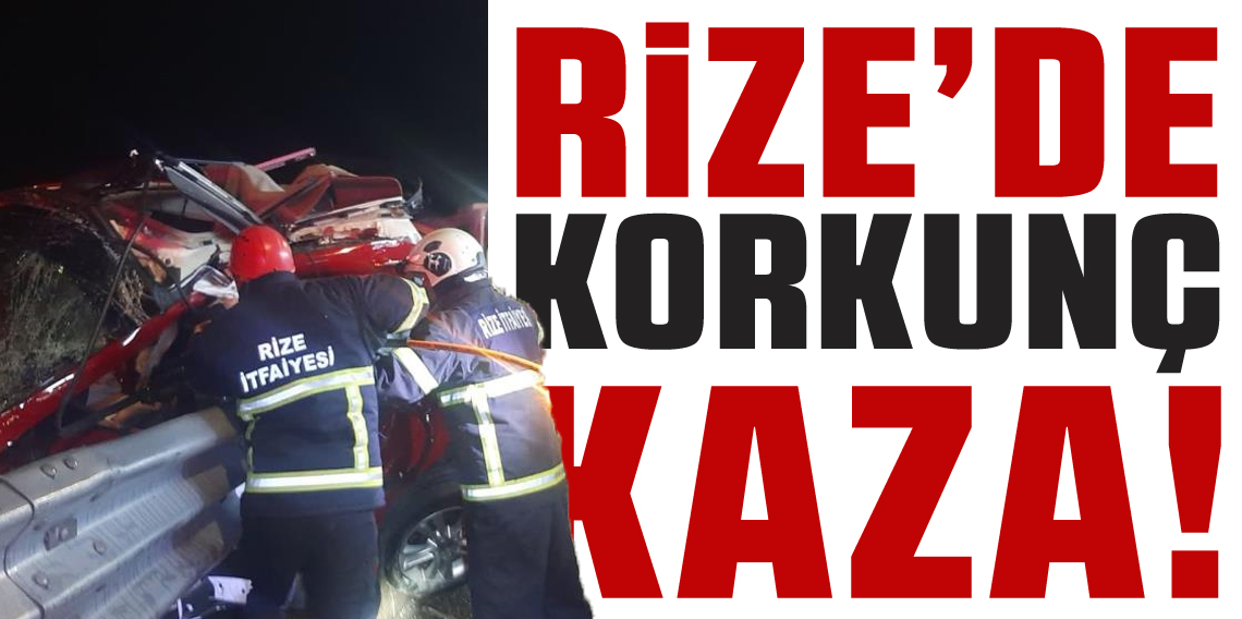 Rize'de Korkunç Kaza: 1 ölü, 1 yaralı