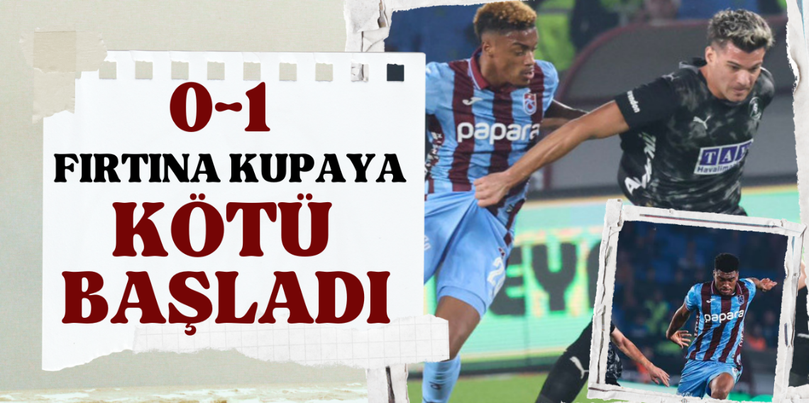 Fırtına Kupaya Kötü Başladı