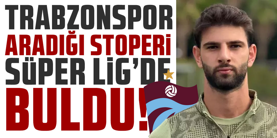 Trabzonspor aradığı stoperi Süper Lig'de buldu!