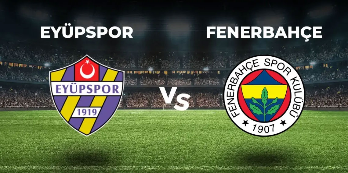 Fenerbahçe, Eyüpspor’a konuk oluyor!