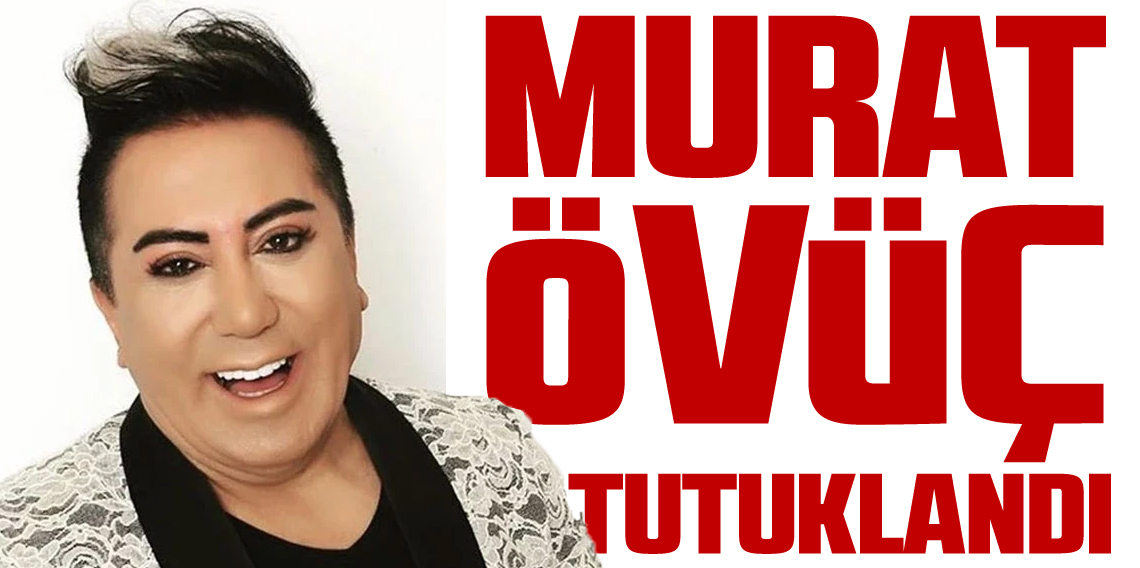 Sosyal medya fenomeni Murat Övüç tutuklandı