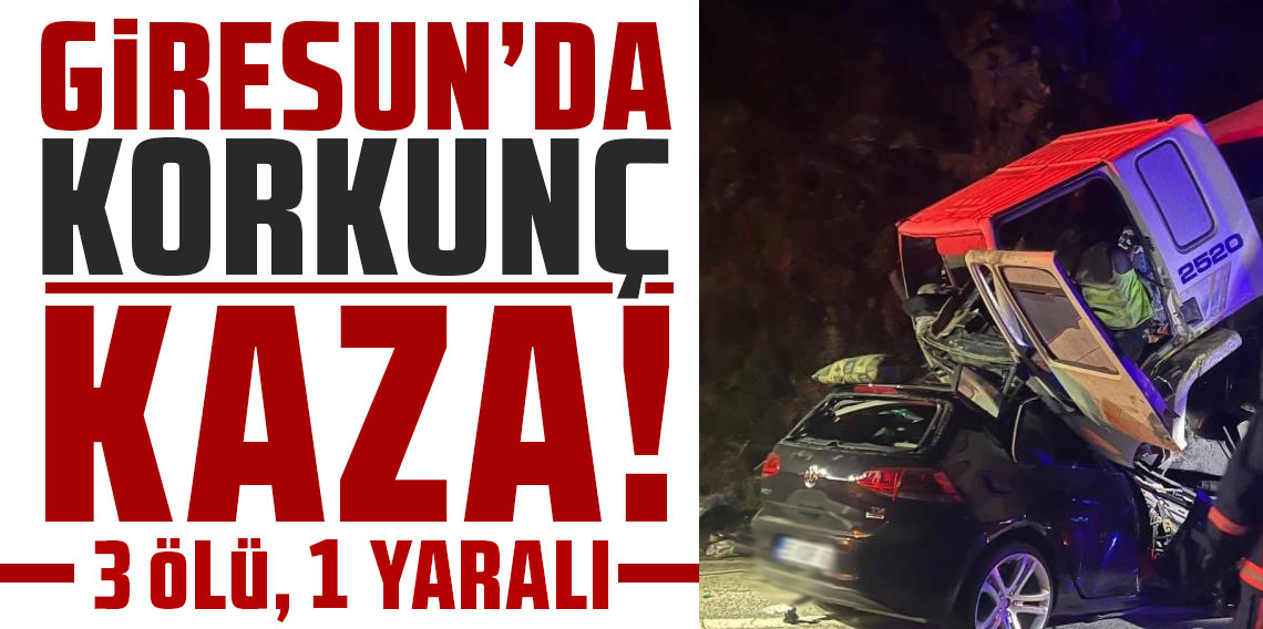 Giresun'da trafik kazası: 3 ölü, 1 yaralı