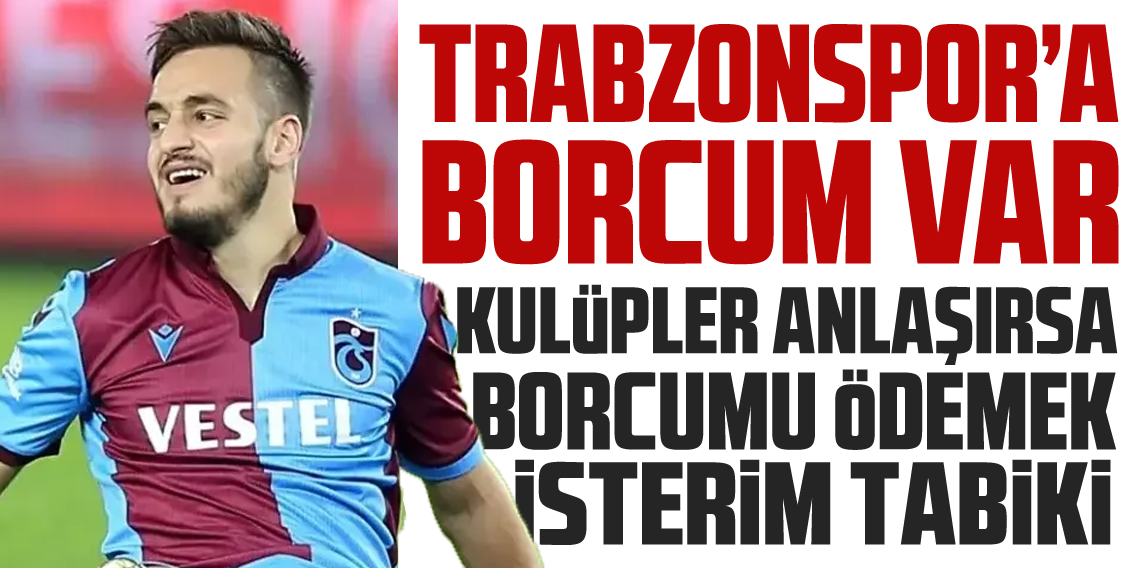 Yusuf Sarı: Trabzonspor'a Borcum Var