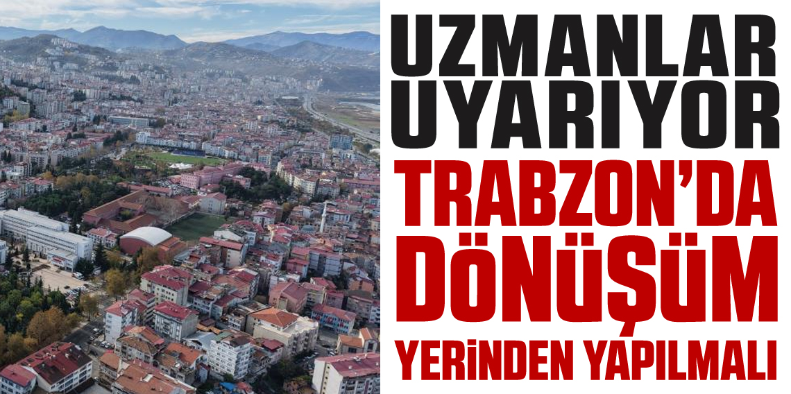 Uzmanlardan Trabzon için 