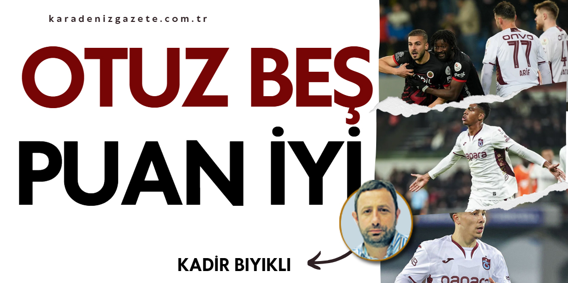 Kadir Bıyıklı: 35 Puan İyi