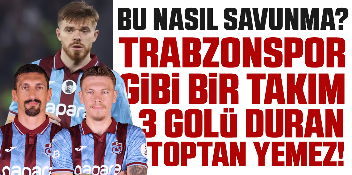 Trabzonspor gibi ibr takım duran toptan 3 gol yemez!
