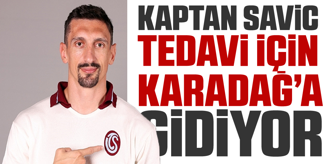 Savic, Karadağ'da tedavi olacak