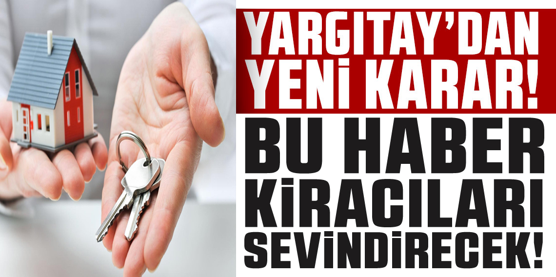 Yargıtay'dan kiracıları sevindirecek kararlar