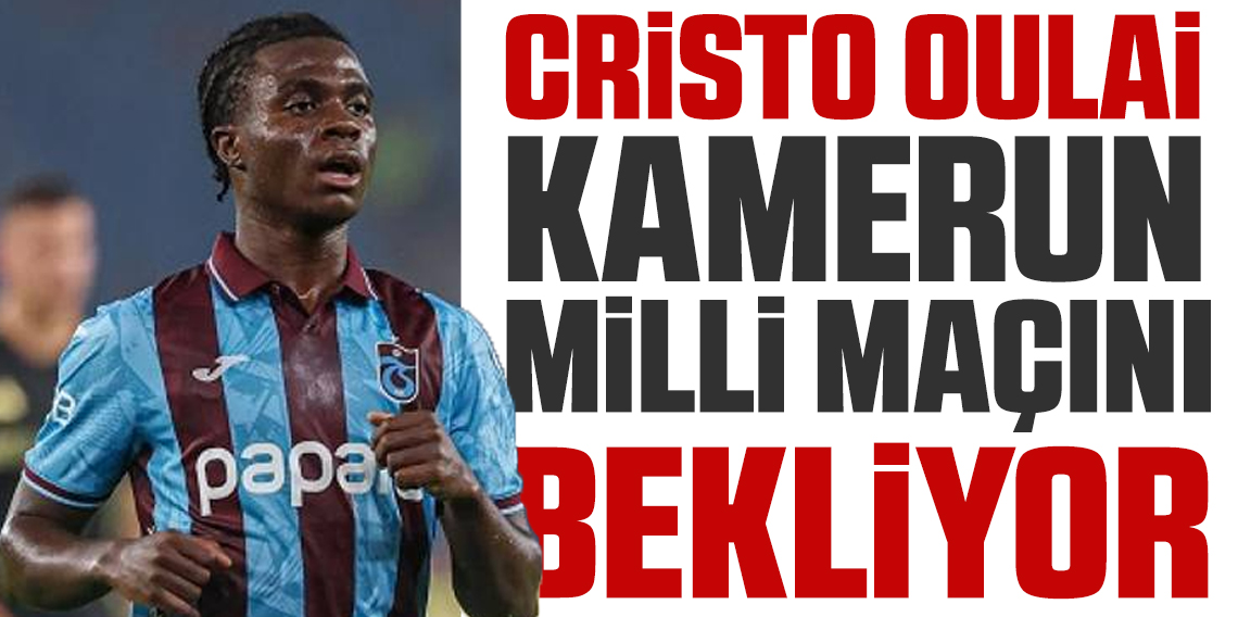 Oulai Kamerun Milli Maçını Bekliyor