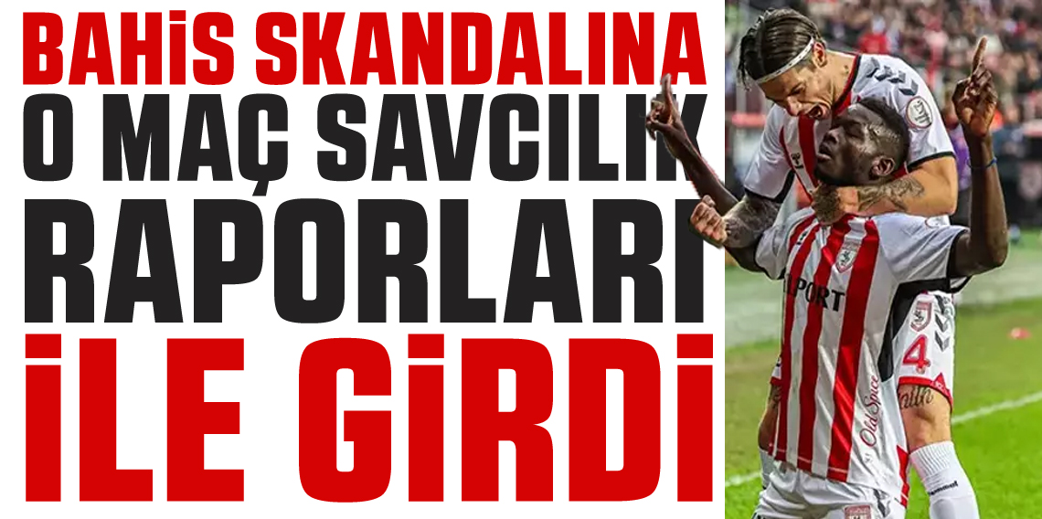 O maç savcılık raporuna girdi! Suçlamalar ortaya çıktı