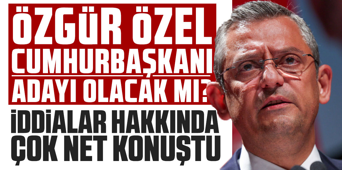 Çok net konuştu! Özgür Özel, Cumhurbaşkanı adayı olacak mı?