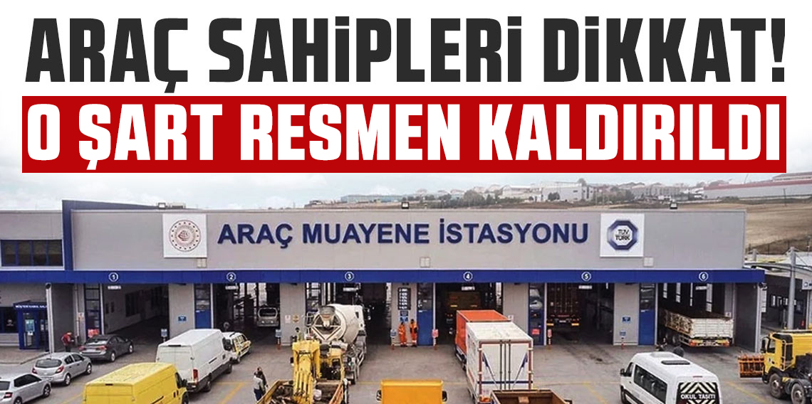 TÜVTÜRK o şartı resmen kaldırdı; Yıllardır devam ediyordu