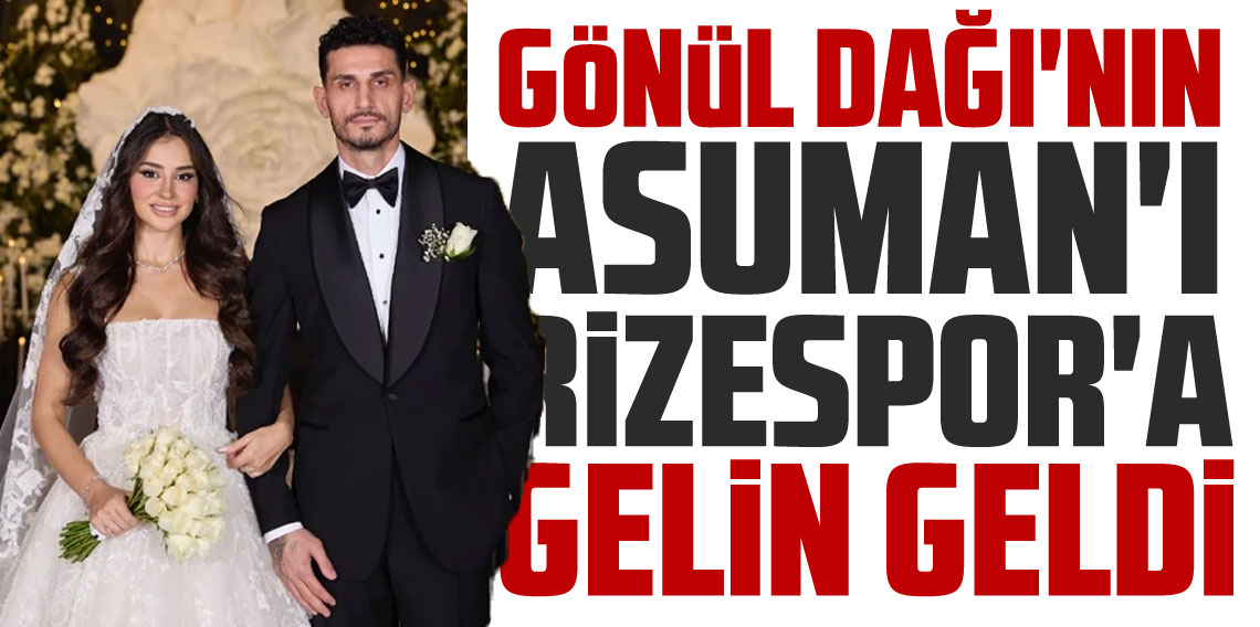 Gönül Dağı'nın Asumanı Rizespor'a Gelin Geldi