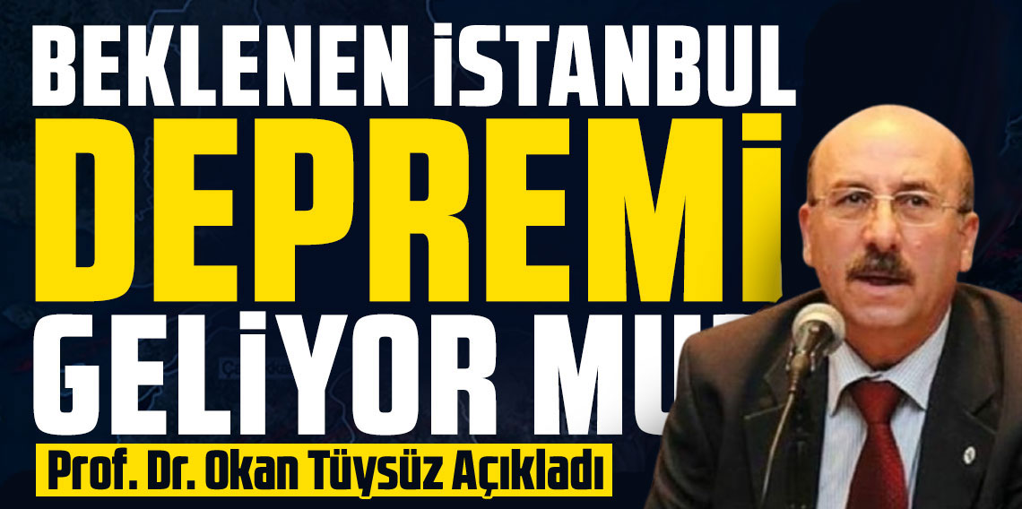 Okan Tüysüz ; Marmara'da 7.2 ve üzeri depremin kaçarı yok