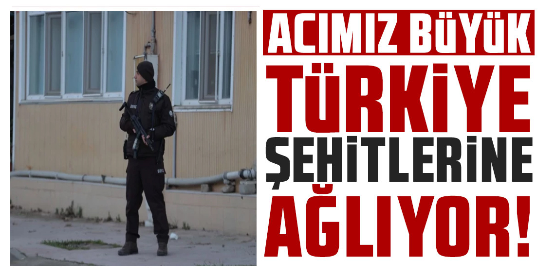 DAEŞ operasyonunda çıkan çatışmada 3 polis şehit oldu