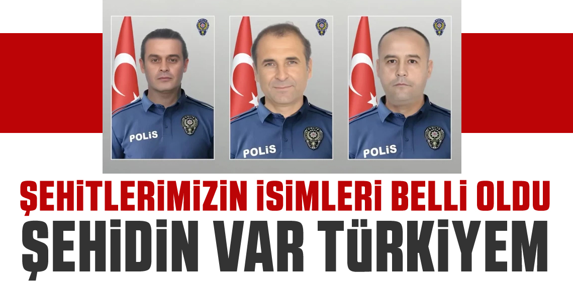 Yalova'da şehit olan polislerin isimleri ve memleketleri belli oldu